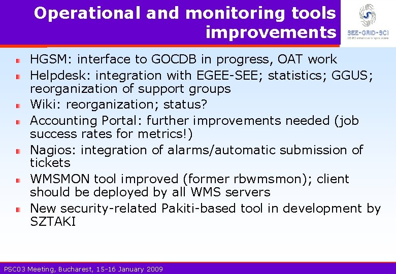 Operational and monitoring tools improvements HGSM: interface to GOCDB in progress, OAT work Helpdesk: