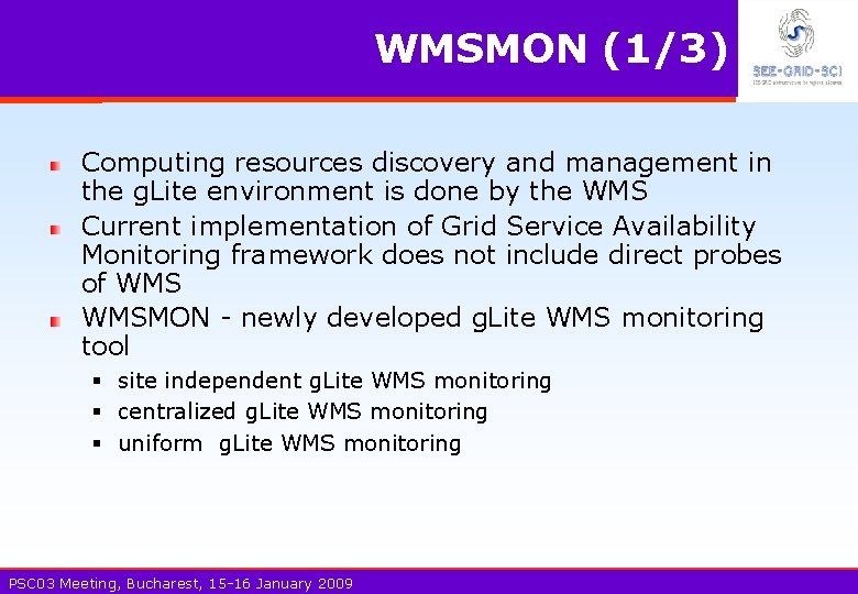 WMSMON (1/3) Computing resources discovery and management in the g. Lite environment is done
