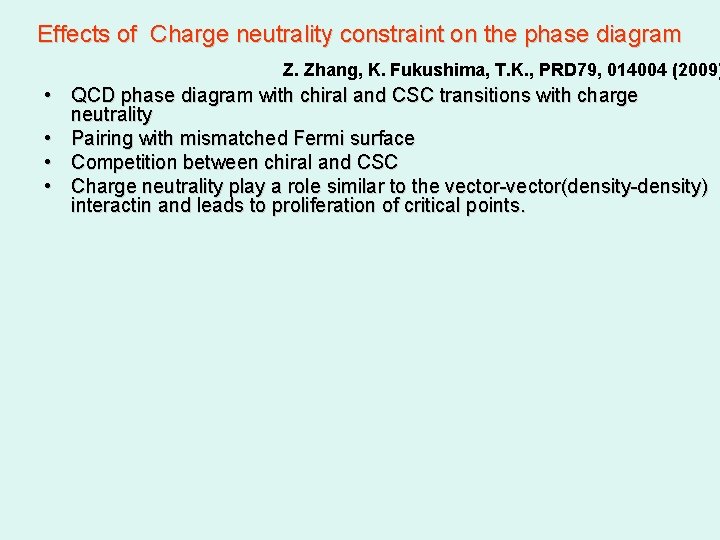 Effects of Charge neutrality constraint on the phase diagram Z. Zhang, K. Fukushima, T.
