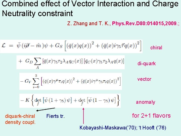 Combined effect of Vector Interaction and Charge Neutrality constraint Z. Zhang and T. K.