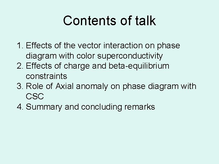 Contents of talk 1. Effects of the vector interaction on phase diagram with color