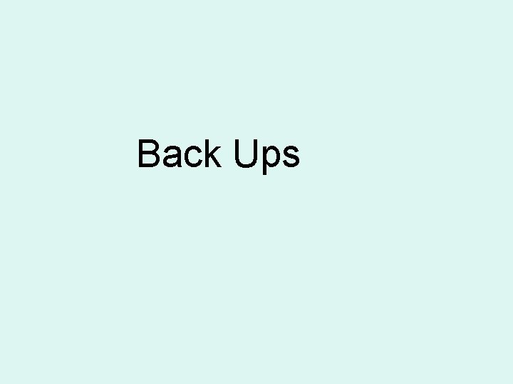 Back Ups 
