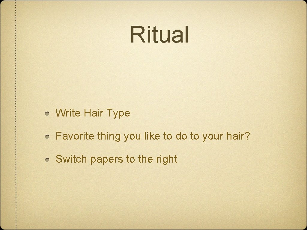 Ritual Write Hair Type Favorite thing you like to do to your hair? Switch