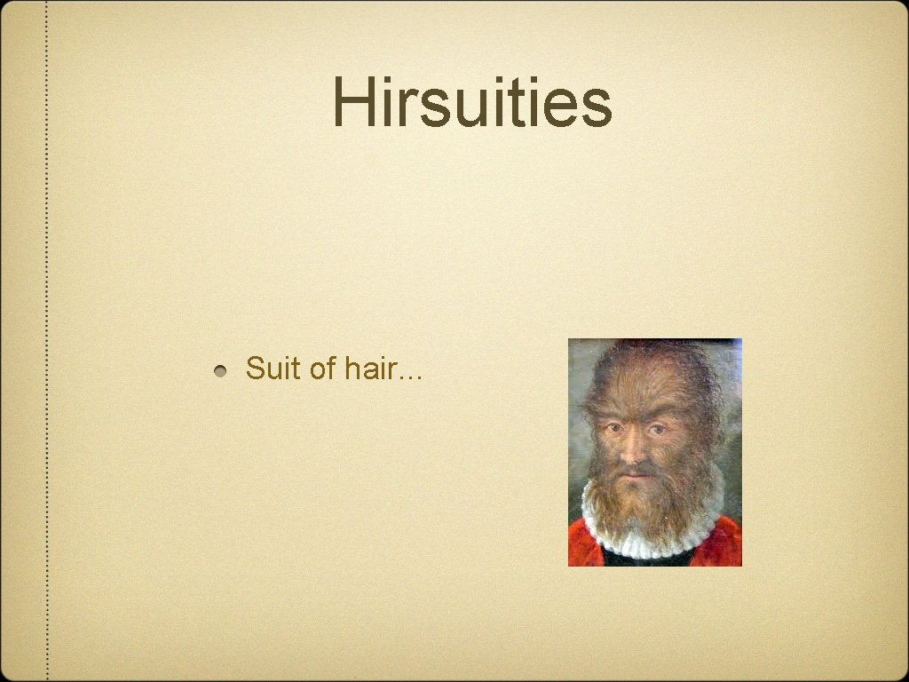 Hirsuities Suit of hair. . . 