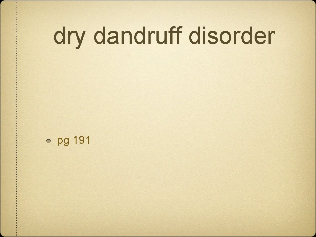 dry dandruff disorder pg 191 