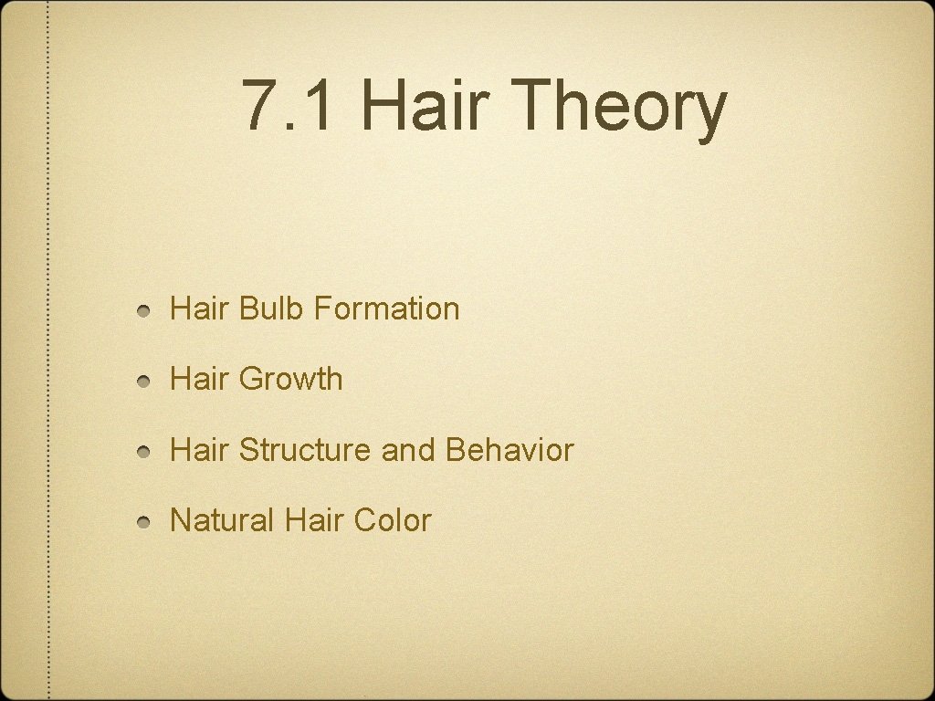 7. 1 Hair Theory Hair Bulb Formation Hair Growth Hair Structure and Behavior Natural