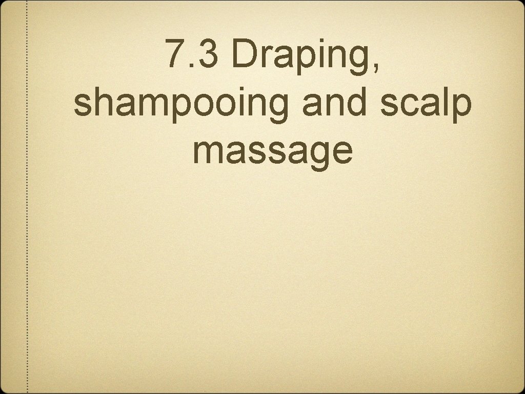 7. 3 Draping, shampooing and scalp massage 