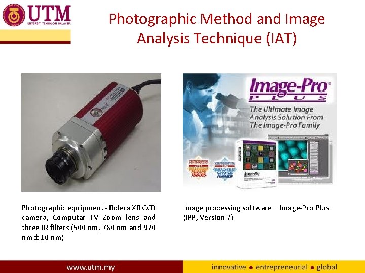 Photographic Method and Image Analysis Technique (IAT) Photographic equipment - Rolera XR CCD camera,