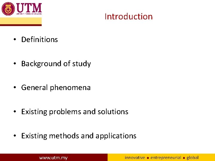 Introduction • Definitions • Background of study • General phenomena • Existing problems and