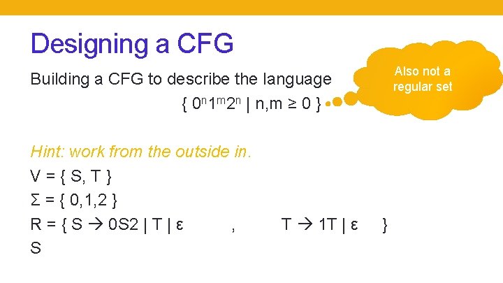 Designing a CFG Also not a regular set Building a CFG to describe the