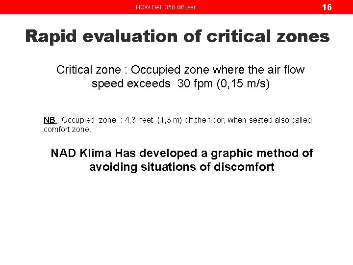HOW DAL 358 diffuser 16 Rapid evaluation of critical zones Critical zone : Occupied