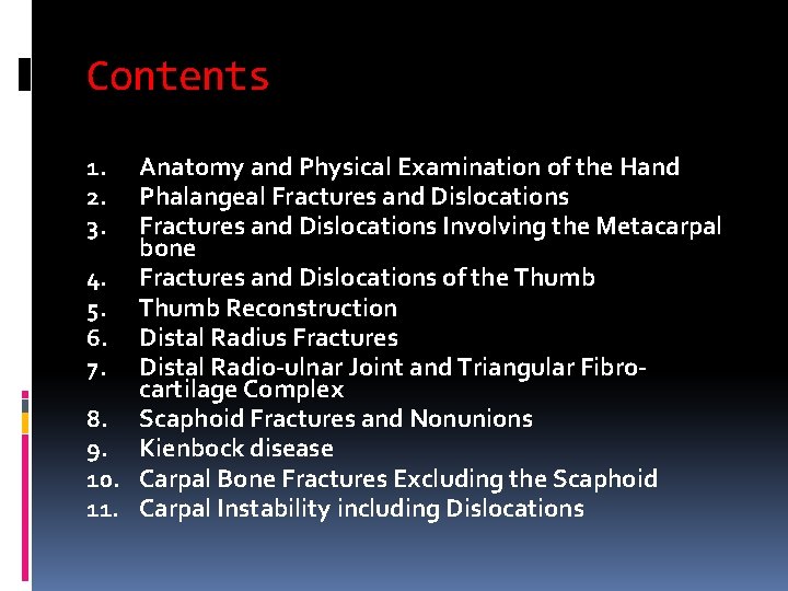 Contents Anatomy and Physical Examination of the Hand Phalangeal Fractures and Dislocations Involving the