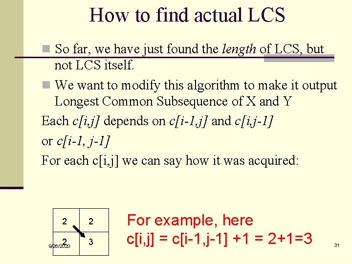 How to find actual LCS n So far, we have just found the length