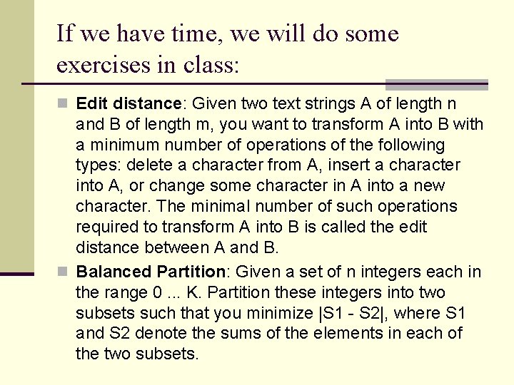 If we have time, we will do some exercises in class: n Edit distance: