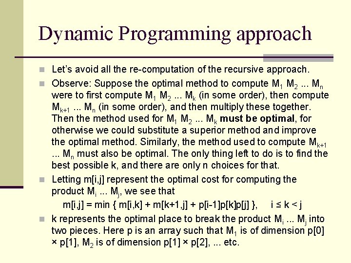 Dynamic Programming approach n Let’s avoid all the re-computation of the recursive approach. n