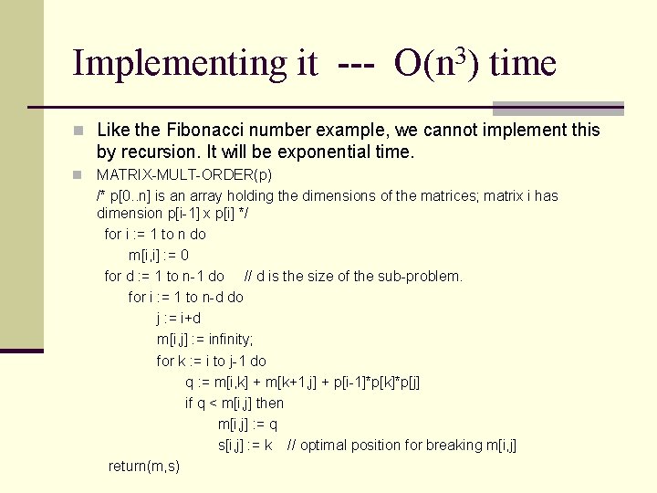 Implementing it --- O(n 3) time n Like the Fibonacci number example, we cannot