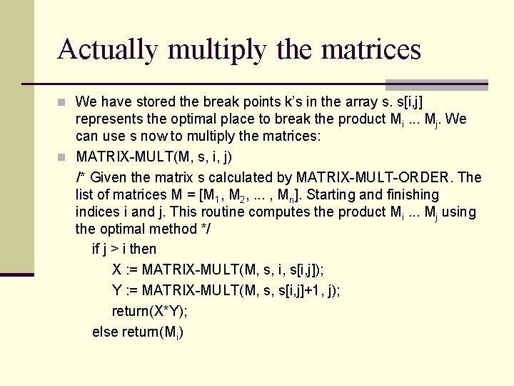 Actually multiply the matrices n We have stored the break points k’s in the