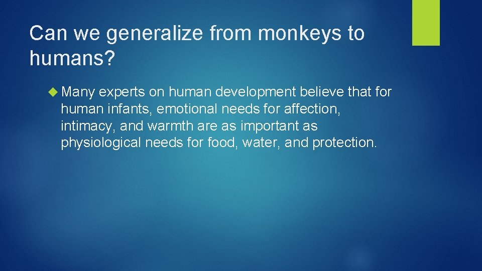 Can we generalize from monkeys to humans? Many experts on human development believe that