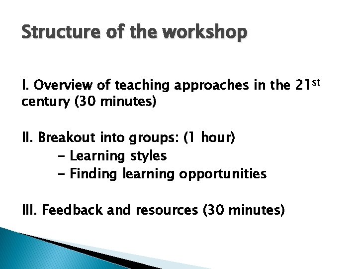 Structure of the workshop I. Overview of teaching approaches in the 21 st century