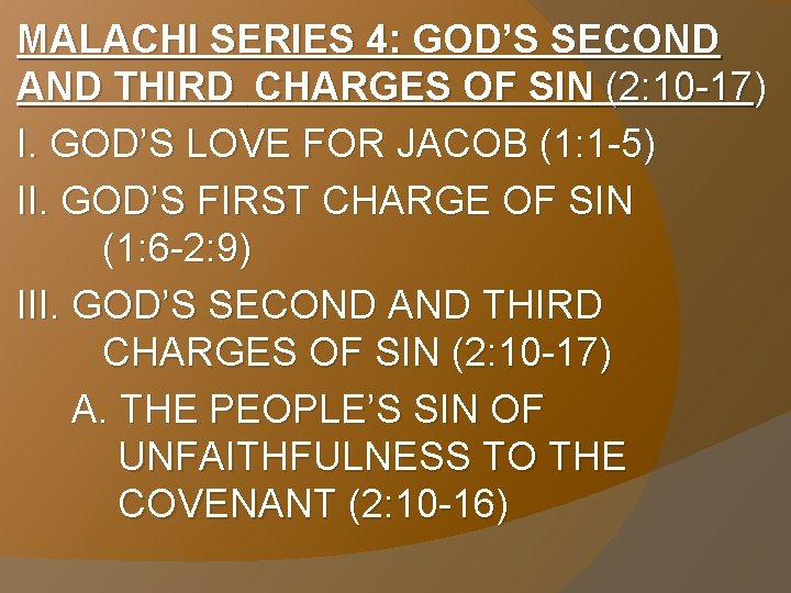 MALACHI SERIES 4: GOD’S SECOND AND THIRD CHARGES OF SIN (2: 10 -17) I.