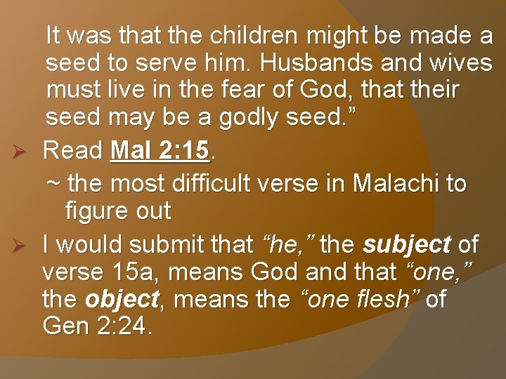 It was that the children might be made a seed to serve him. Husbands