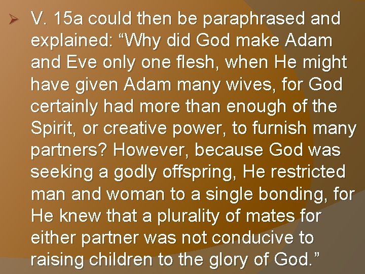 Ø V. 15 a could then be paraphrased and explained: “Why did God make