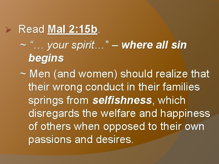 Ø Read Mal 2: 15 b. ~ “… your spirit…” – where all sin