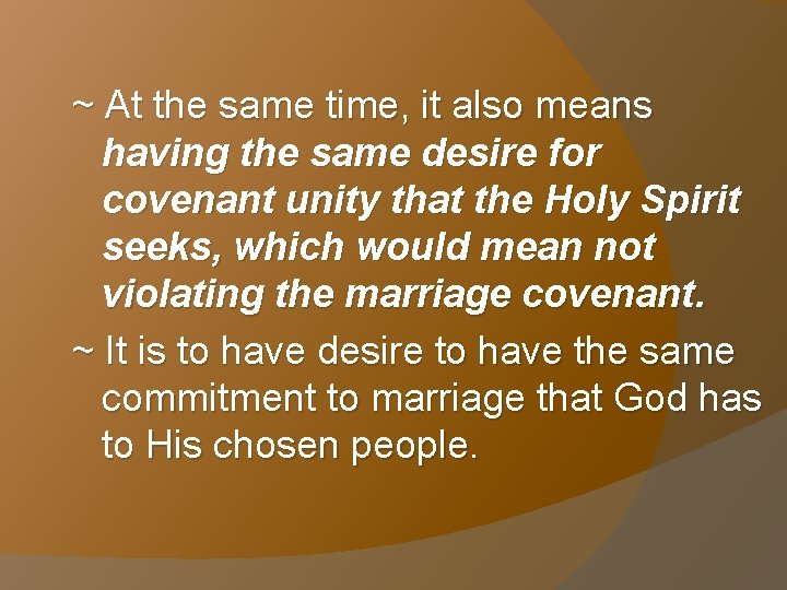 ~ At the same time, it also means having the same desire for covenant