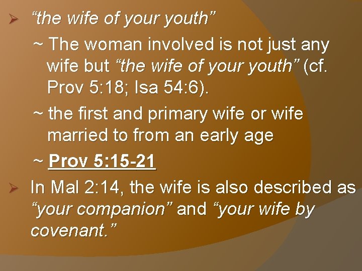 “the wife of your youth” ~ The woman involved is not just any wife