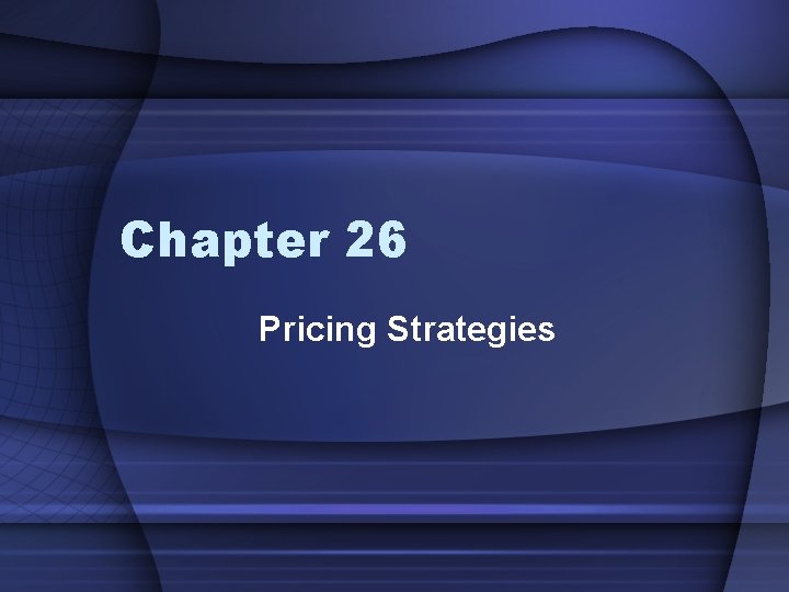 Chapter 26 Pricing Strategies 