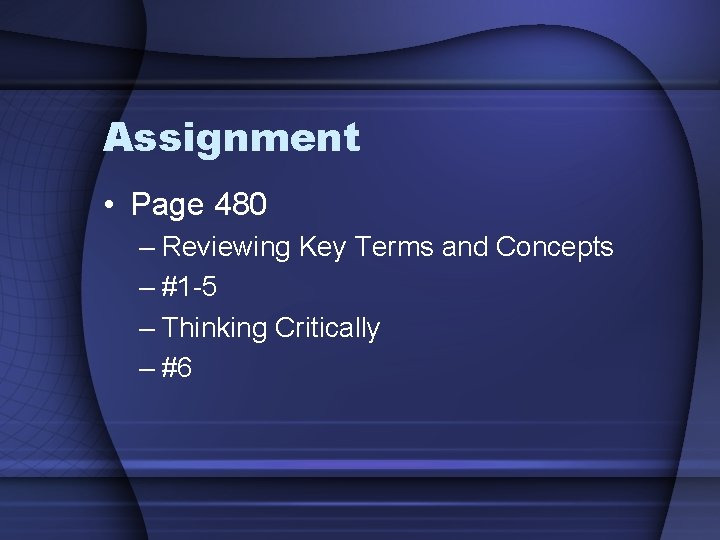 Assignment • Page 480 – Reviewing Key Terms and Concepts – #1 -5 –
