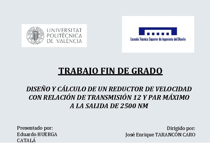 TRABAJO FIN DE GRADO DISEÑO Y CÁLCULO DE UN REDUCTOR DE VELOCIDAD CON RELACIÓN