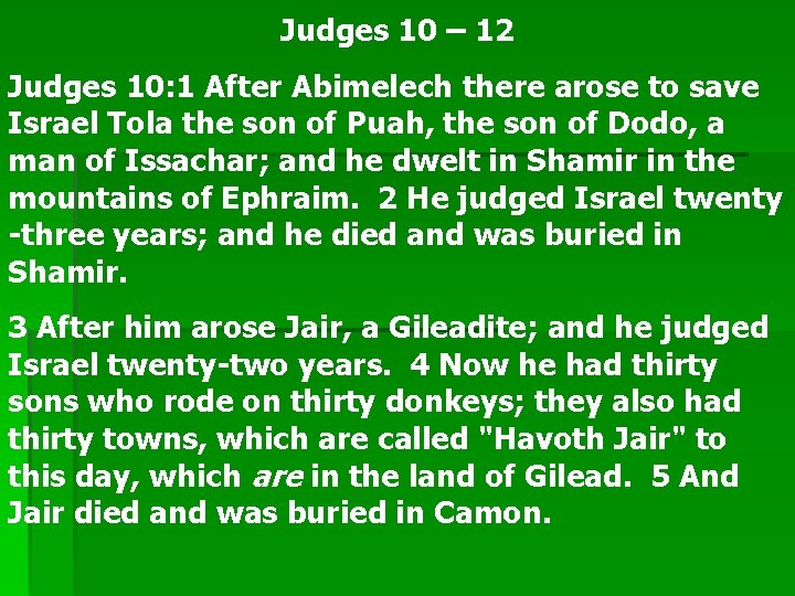 Judges 10 – 12 Judges 10: 1 After Abimelech there arose to save Israel