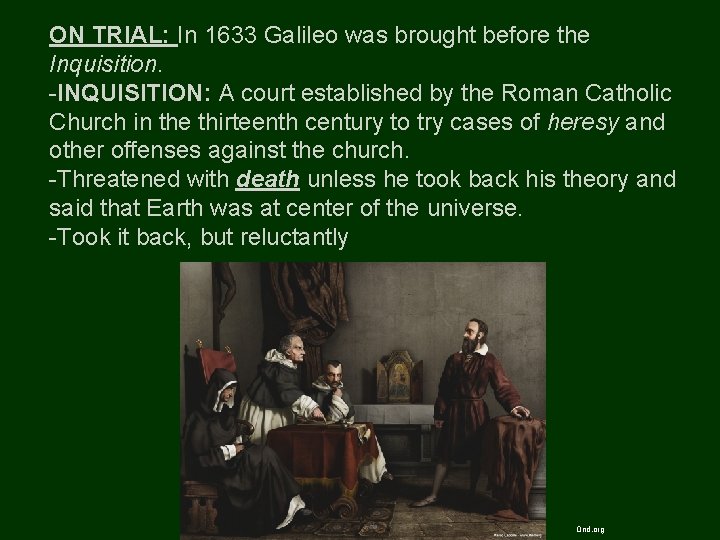 ON TRIAL: In 1633 Galileo was brought before the Inquisition. -INQUISITION: A court established