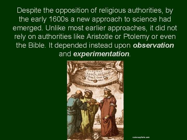 Despite the opposition of religious authorities, by the early 1600 s a new approach