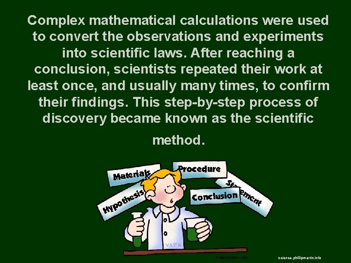 Complex mathematical calculations were used to convert the observations and experiments into scientific laws.