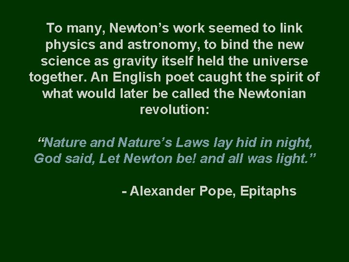 To many, Newton’s work seemed to link physics and astronomy, to bind the new