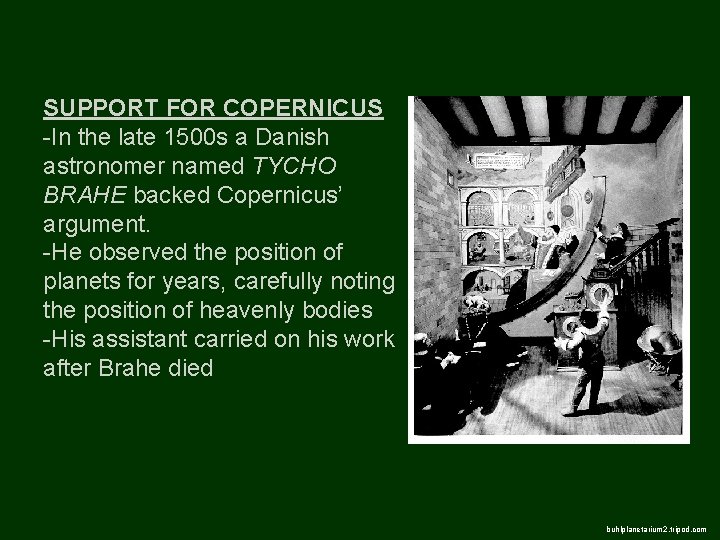 SUPPORT FOR COPERNICUS -In the late 1500 s a Danish astronomer named TYCHO BRAHE