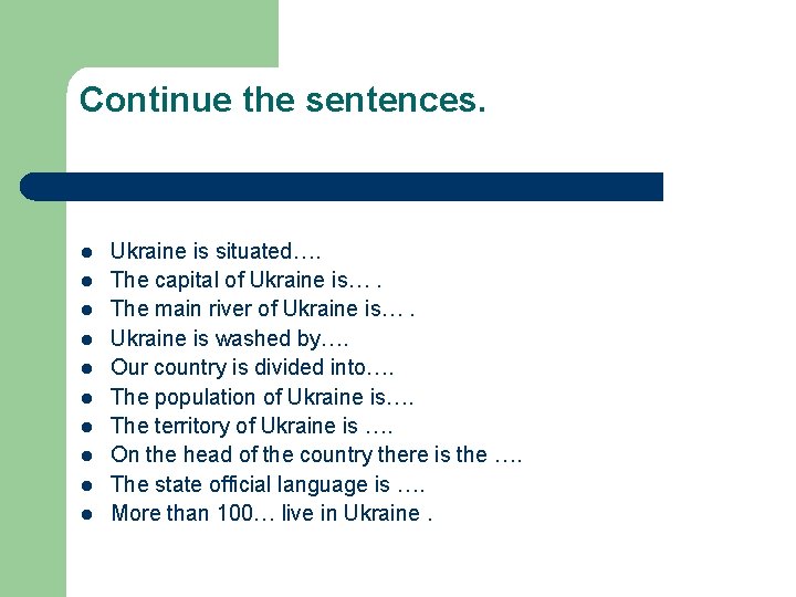 Continue the sentences. l l l l l Ukraine is situated…. The capital of Continue the sentences. l l l l l Ukraine is situated…. The capital of