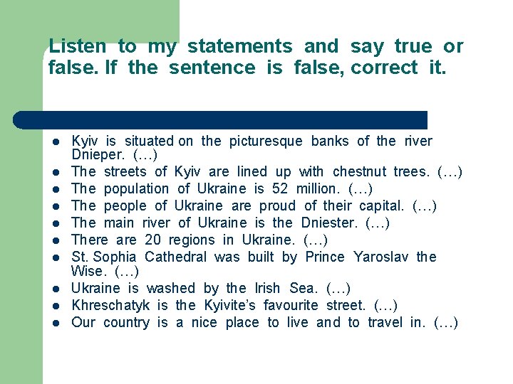 Listen to my statements and say true or false. If the sentence is false, Listen to my statements and say true or false. If the sentence is false,