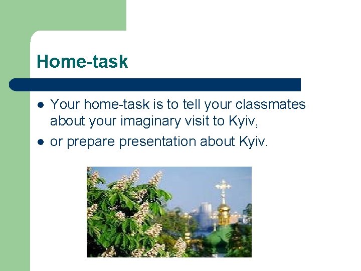 Home-task l l Your home task is to tell your classmates about your imaginary Home-task l l Your home task is to tell your classmates about your imaginary