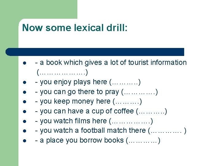 Now some lexical drill: l l l l a book which gives a lot Now some lexical drill: l l l l a book which gives a lot