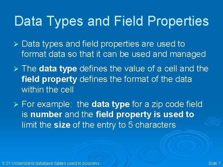 Data Types and Field Properties Ø Data types and field properties are used to
