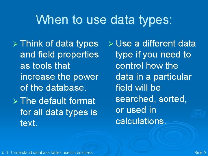 When to use data types: Ø Think of data types Ø Use a different