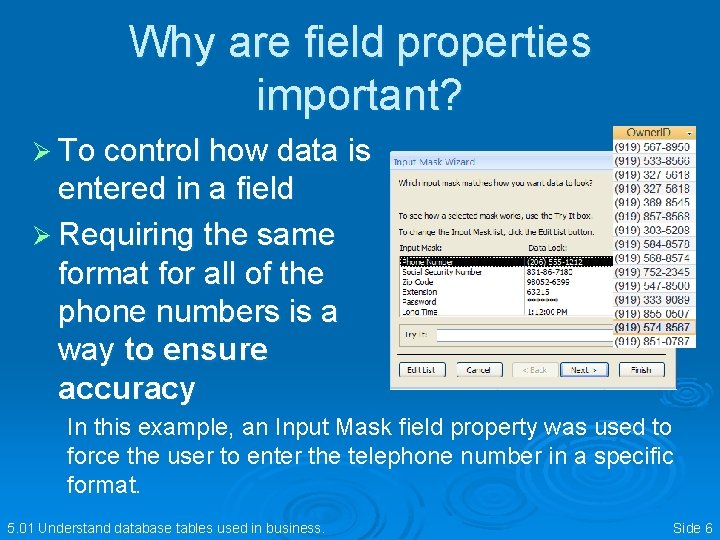 Why are field properties important? Ø To control how data is entered in a