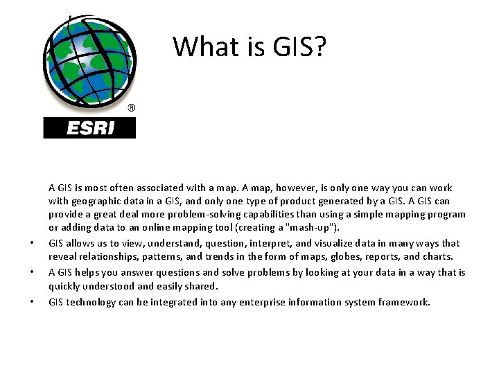 What is GIS? • • • A GIS is most often associated with a What is GIS? • • • A GIS is most often associated with a