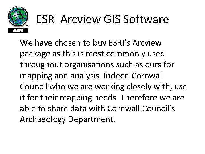 ESRI Arcview GIS Software We have chosen to buy ESRI’s Arcview package as this ESRI Arcview GIS Software We have chosen to buy ESRI’s Arcview package as this