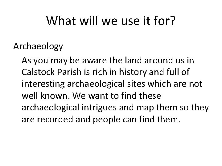 What will we use it for? Archaeology As you may be aware the land What will we use it for? Archaeology As you may be aware the land