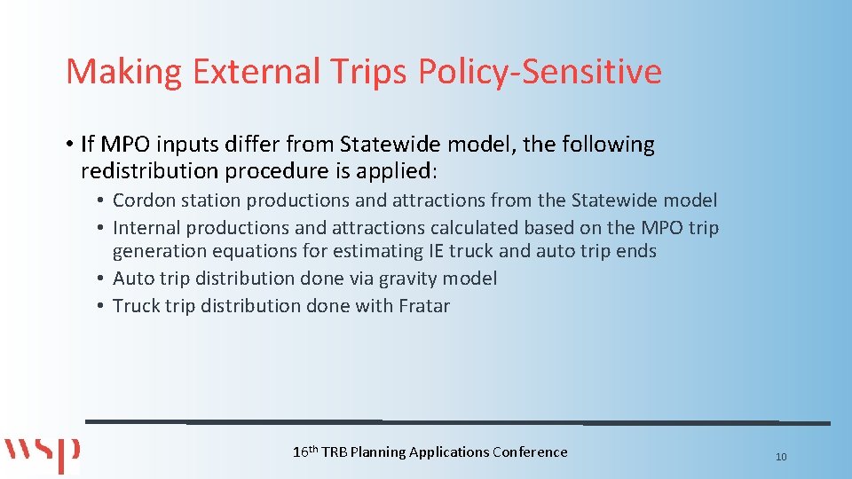 Making External Trips Policy-Sensitive • If MPO inputs differ from Statewide model, the following