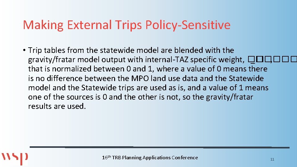 Making External Trips Policy-Sensitive • Trip tables from the statewide model are blended with